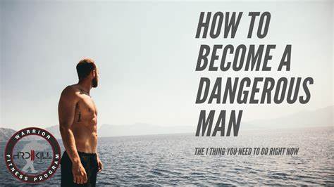 how to become dangerous